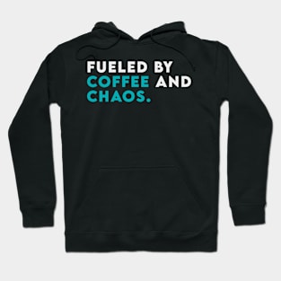 Fuled by coffee and chaos Hoodie